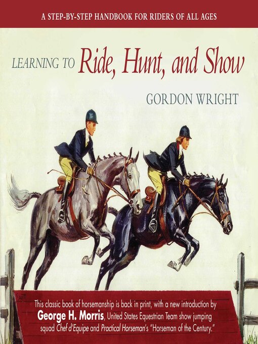 Title details for Learning to Ride, Hunt, and Show by Gordon Wright - Available